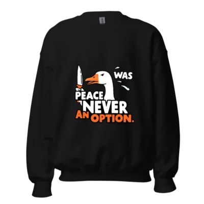 Unisex Crew Neck Sweatshirt: Peace Was Never an Option - Goose with Knife Graphic