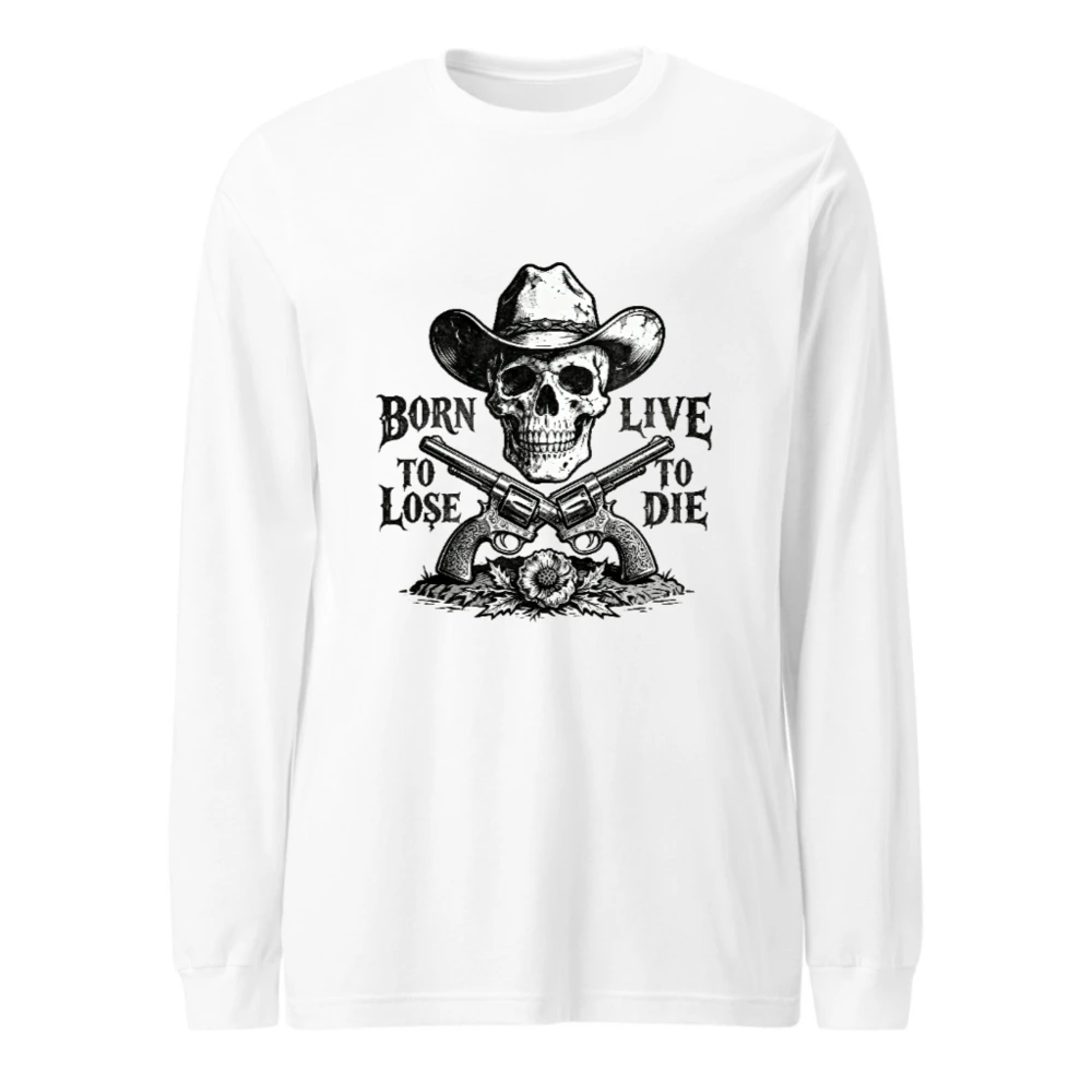 Born to Lose, Live to Die Cowboy Skull Long Sleeve Tee - Unisex