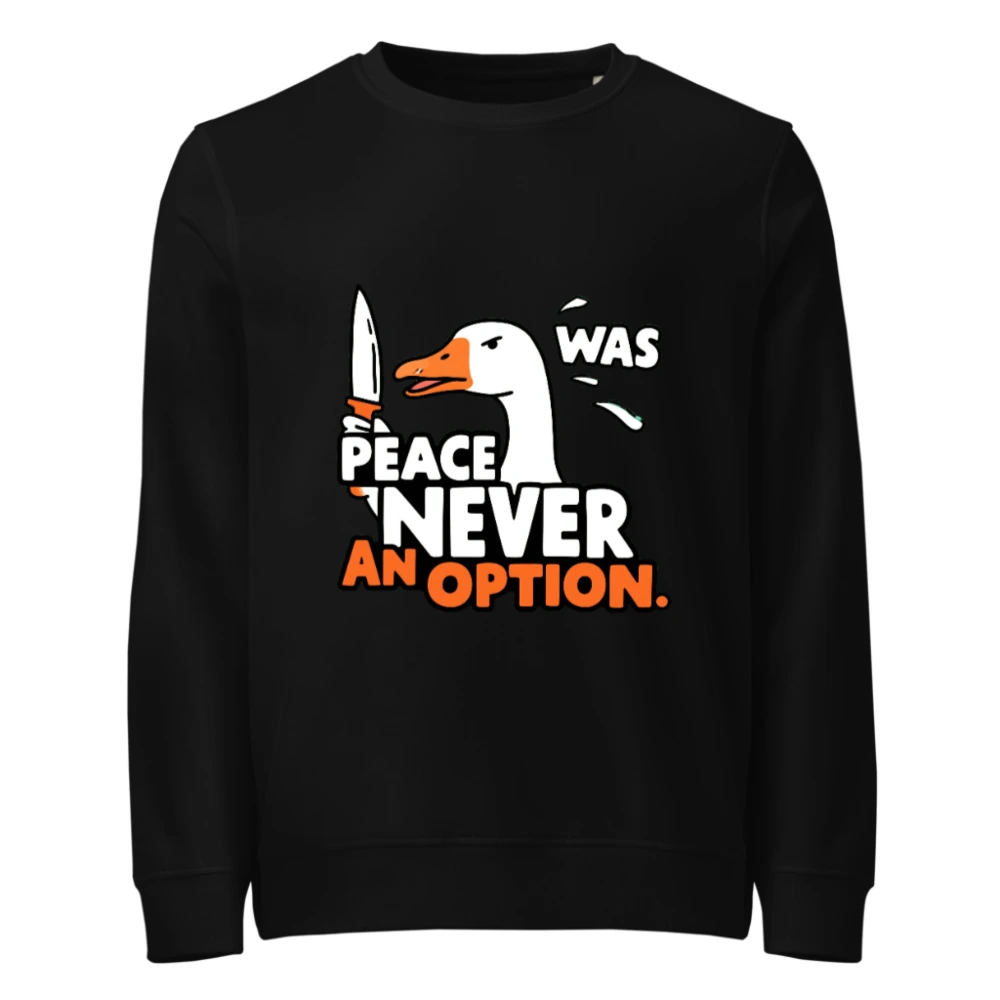 Unisex Organic Sweatshirt | Peace Was Never an Option Duck Design
