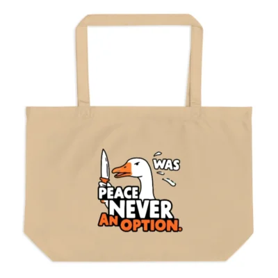 Organic Tote Bag | Peace Never Was an Option Duck Design - Large Eco-Friendly Canvas