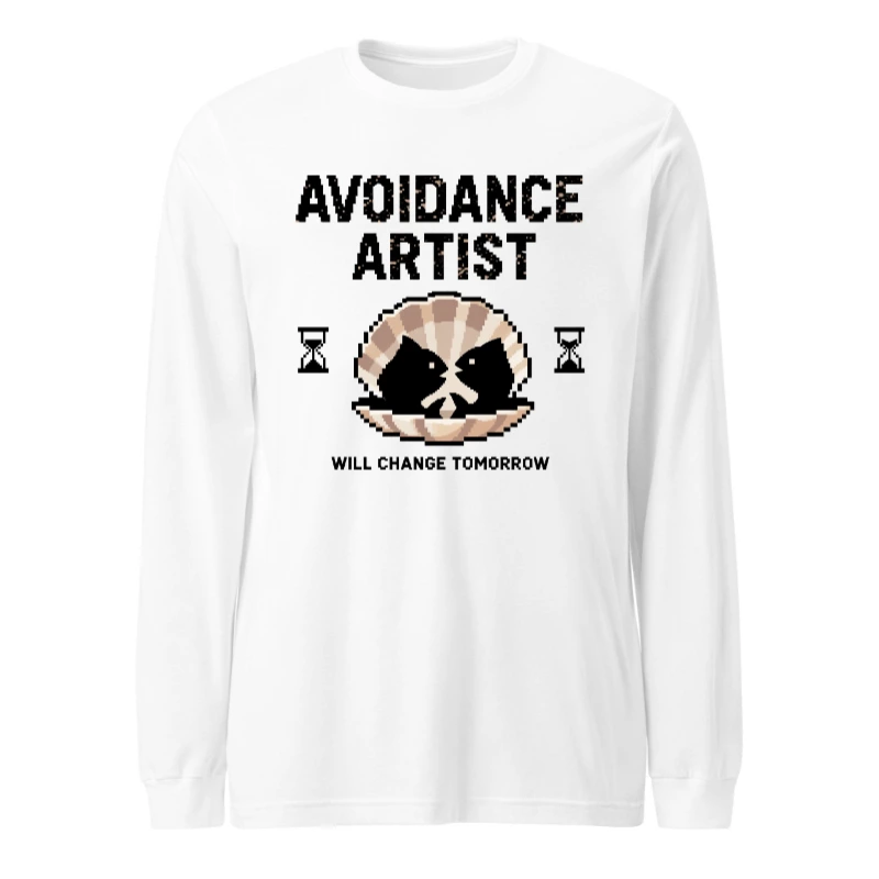 Avoidance Artist Long Sleeve Tee - Will Change Tomorrow Unisex Shirt