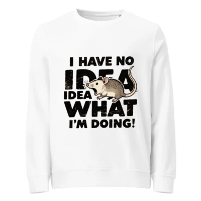 Unisex Organic Sweatshirt | I Have No Idea What I'm Doing! Rat Graphic