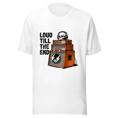 Loud Till The End Unisex T-Shirt - Skull & Amps Graphic Tee