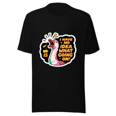 Unisex Staple T-Shirt | I Have No Idea What's Going On! Duck Graphic Tee
