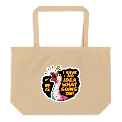 Large Organic Tote Bag | I Have No Idea What's Going On! Duck Design