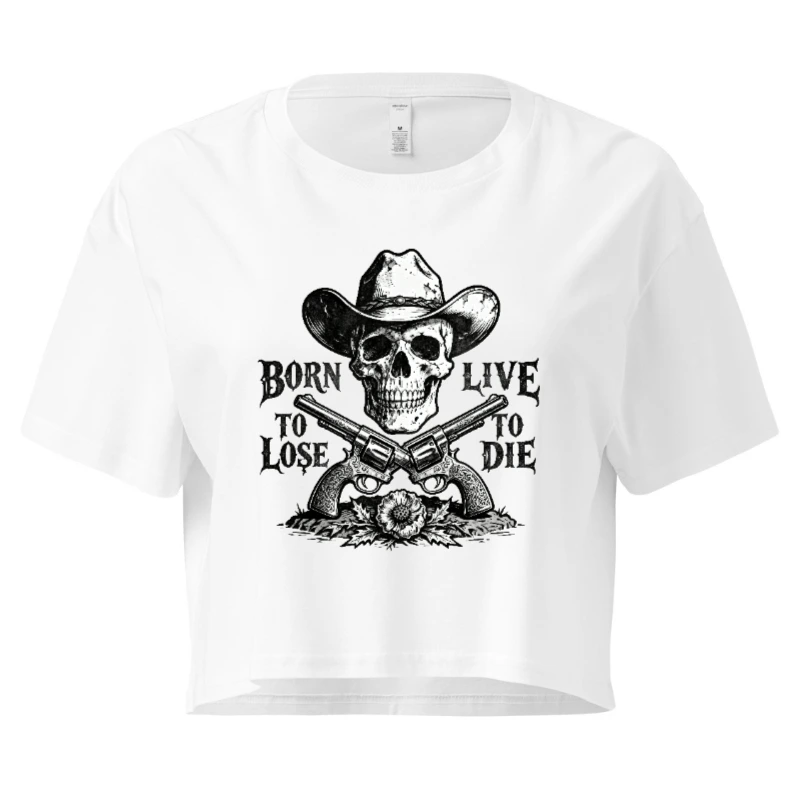 Women's Crop Top - Cowboy Skull & Revolvers Graphic Tee, Born to Lose, Live to Die