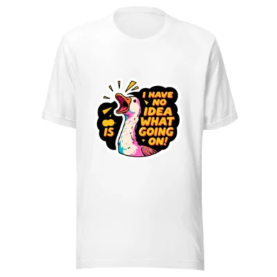 Unisex Staple T-Shirt | I Have No Idea What's Going On! Duck Graphic Tee