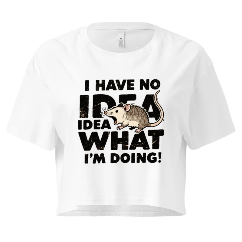 Women's Crop Top - I Have No Idea What I'm Doing! Funny Rat Graphic Tee