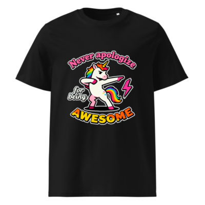 Unisex Organic Cotton T-Shirt - Dabbing Unicorn, 'Never Apologize for Being Awesome'