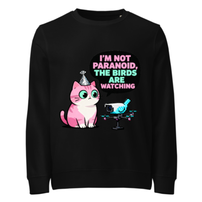 Unisex Organic Sweatshirt | I'm Not Paranoid, The Birds Are Watching Cat Design