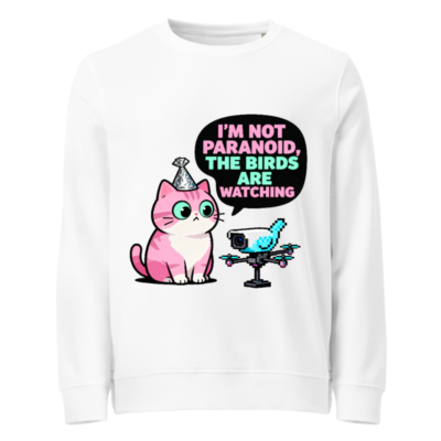 Unisex Organic Sweatshirt | I'm Not Paranoid, The Birds Are Watching Cat Graphic