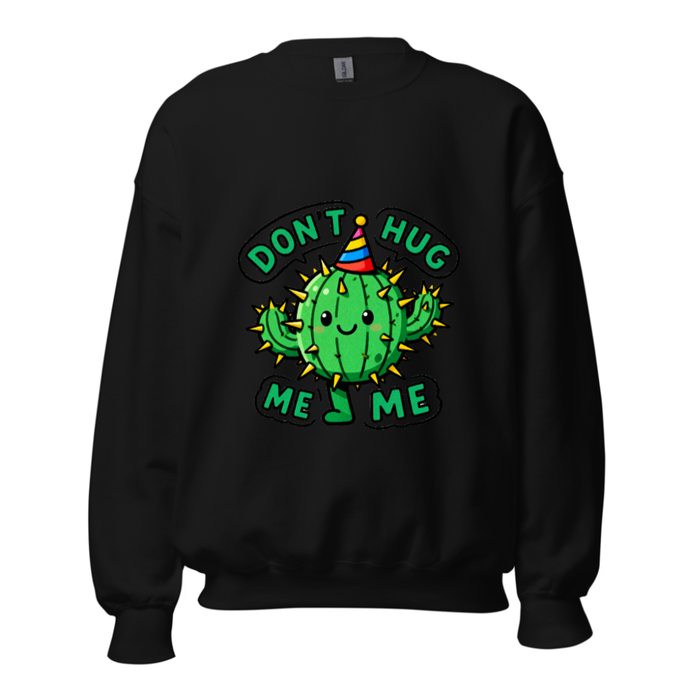 Don't Hug Me, I'm a Cactus! Unisex Crew Neck Sweatshirt