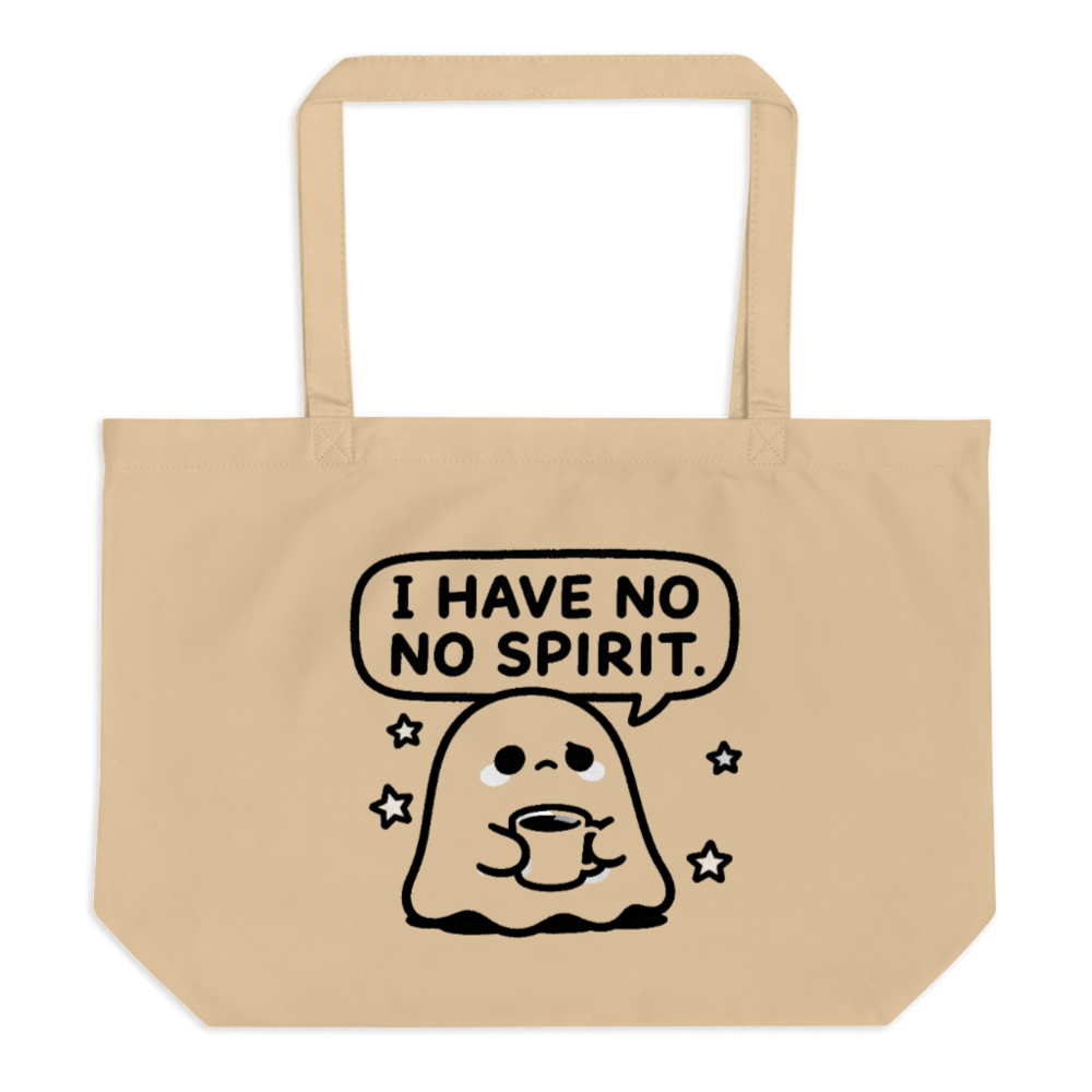 Large Organic Tote Bag | I Have No Spirit Ghost Design - Eco-Friendly & Sustainable