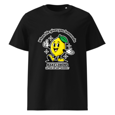 Unisex Organic Cotton T-Shirt | When Life Gives You Lemonade, Make Lemons! Funny Lemon Graphic