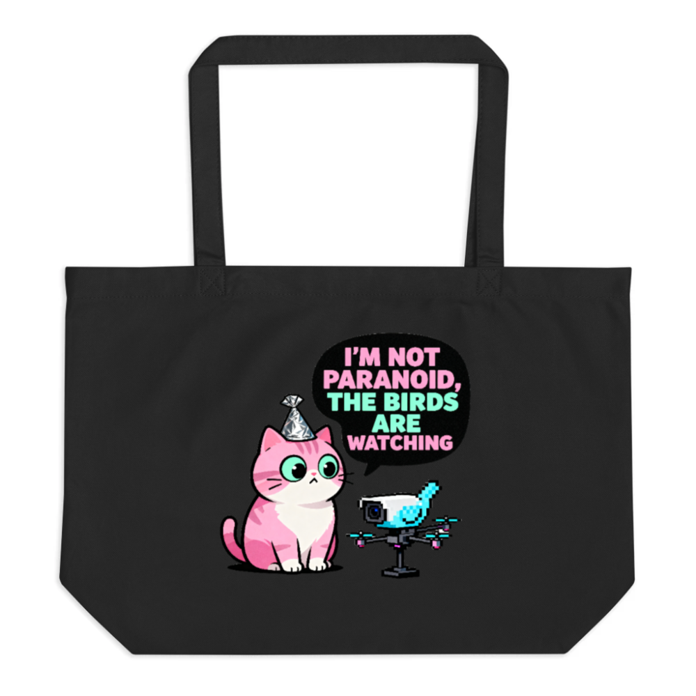 Large Black Organic Tote Bag | Pink Cat with Party Hat & Drone - 'I'm Not Paranoid, The Birds Are Watching'