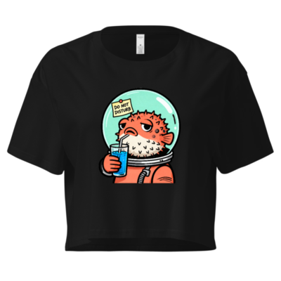 Pufferfish Astronaut Women's Crop Top - Space Fish Drinking Blue Juice, 'Do Not Disturb' Sign