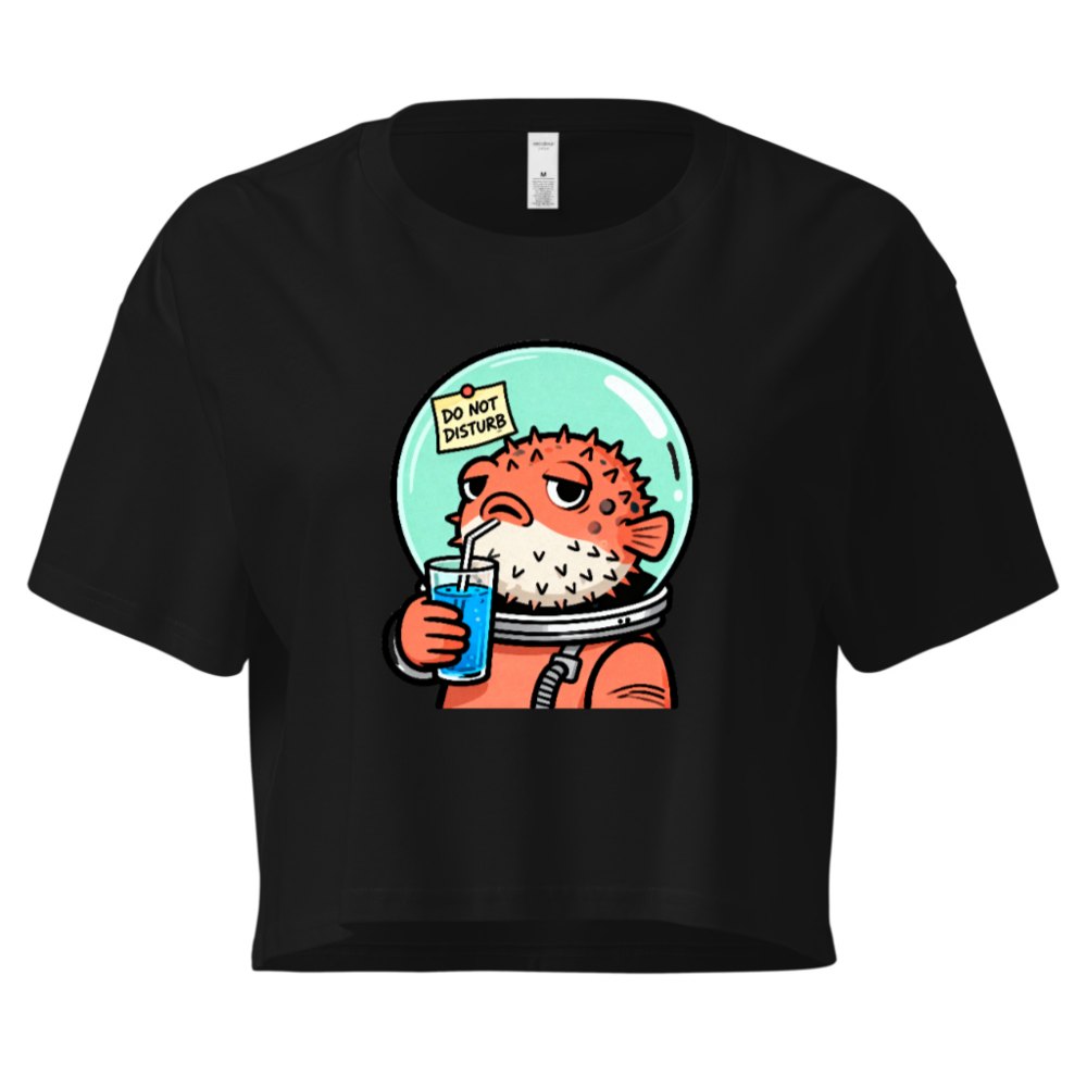 Pufferfish Astronaut Women's Crop Top - Space Fish Drinking Blue Juice, 'Do Not Disturb' Sign