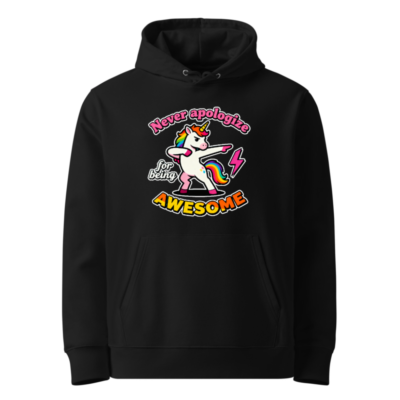 Unisex Eco Hoodie - Dabbing Unicorn, Never Apologize for Being Awesome