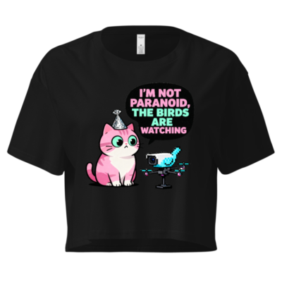 Women's Crop Top - 'I'm Not Paranoid, The Birds Are Watching' Cat & Drone Graphic Tee
