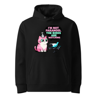 Unisex Eco Hoodie - 'I'm Not Paranoid, The Birds Are Watching' Cat & Drone Design
