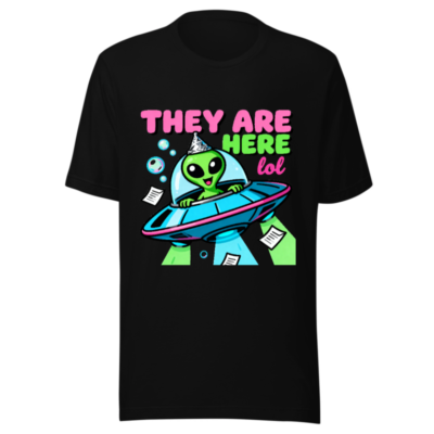 Unisex Staple T-Shirt - Alien UFO Party Tee, 'They Are Here lol' Funny Alien Graphic Shirt