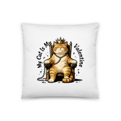 My Cat Is My Valentine - 18" x 18" Basic Pillow with King Cat Design