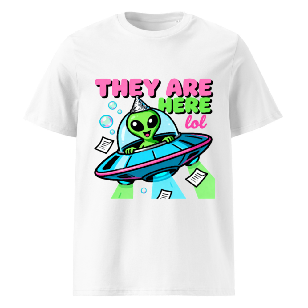Unisex Organic Cotton T-Shirt - Alien UFO Party Design 'They Are Here lol'