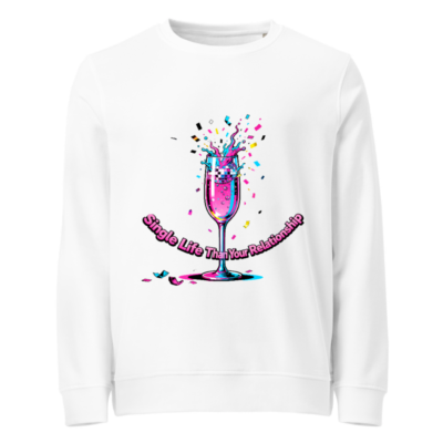 Unisex Organic Sweatshirt | Single Life Than Your Relationship Graphic