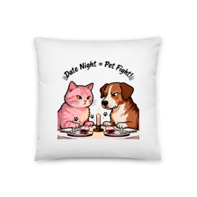 Date Night = Pet Fight! Cat & Dog Pillow, 18" x 18" Basic Pillow