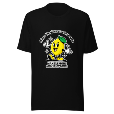 Unisex Staple T-Shirt | When Life Gives You Lemonade, Make Lemons! Funny Lemon Graphic Tee
