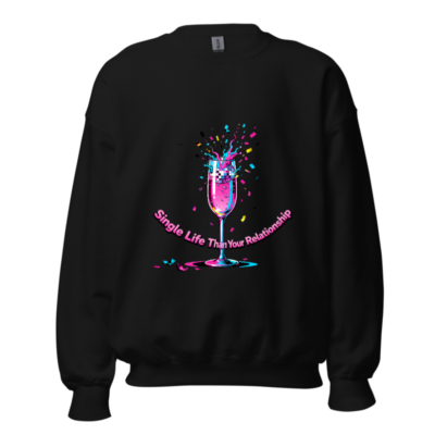 Unisex Crew Neck Sweatshirt - Single Life Than Your Relationship, Vibrant Champagne Glass Design