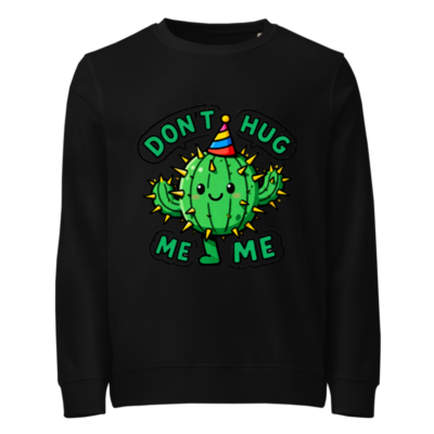 Unisex Organic Sweatshirt | Cute Cactus Don't Hug Me Me Party Hat Design