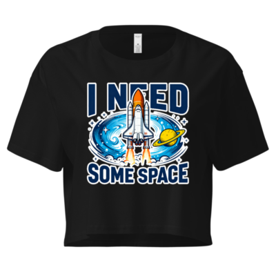 Women's Crop Top - I Need Some Space Space Shuttle Graphic Tee
