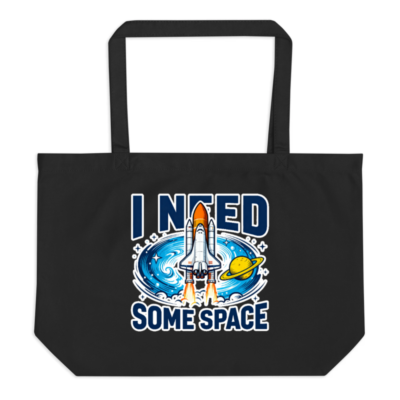 Large Black Organic Tote Bag | I Need Some Space Rocket Design
