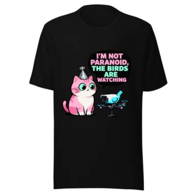 Unisex Staple T-Shirt: 'I'm Not Paranoid, The Birds Are Watching' Cat & Drone Graphic Tee