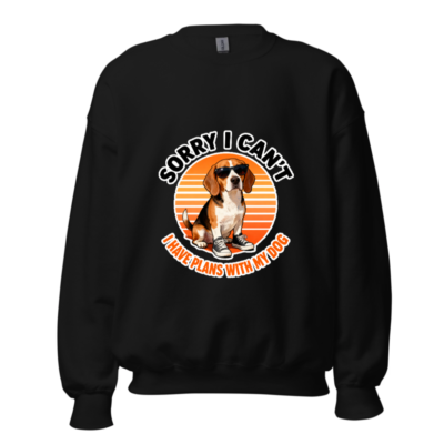 Beagle Dog Sweatshirt - 'Sorry I Can't, I Have Plans With My Dog' Unisex Crew Neck
