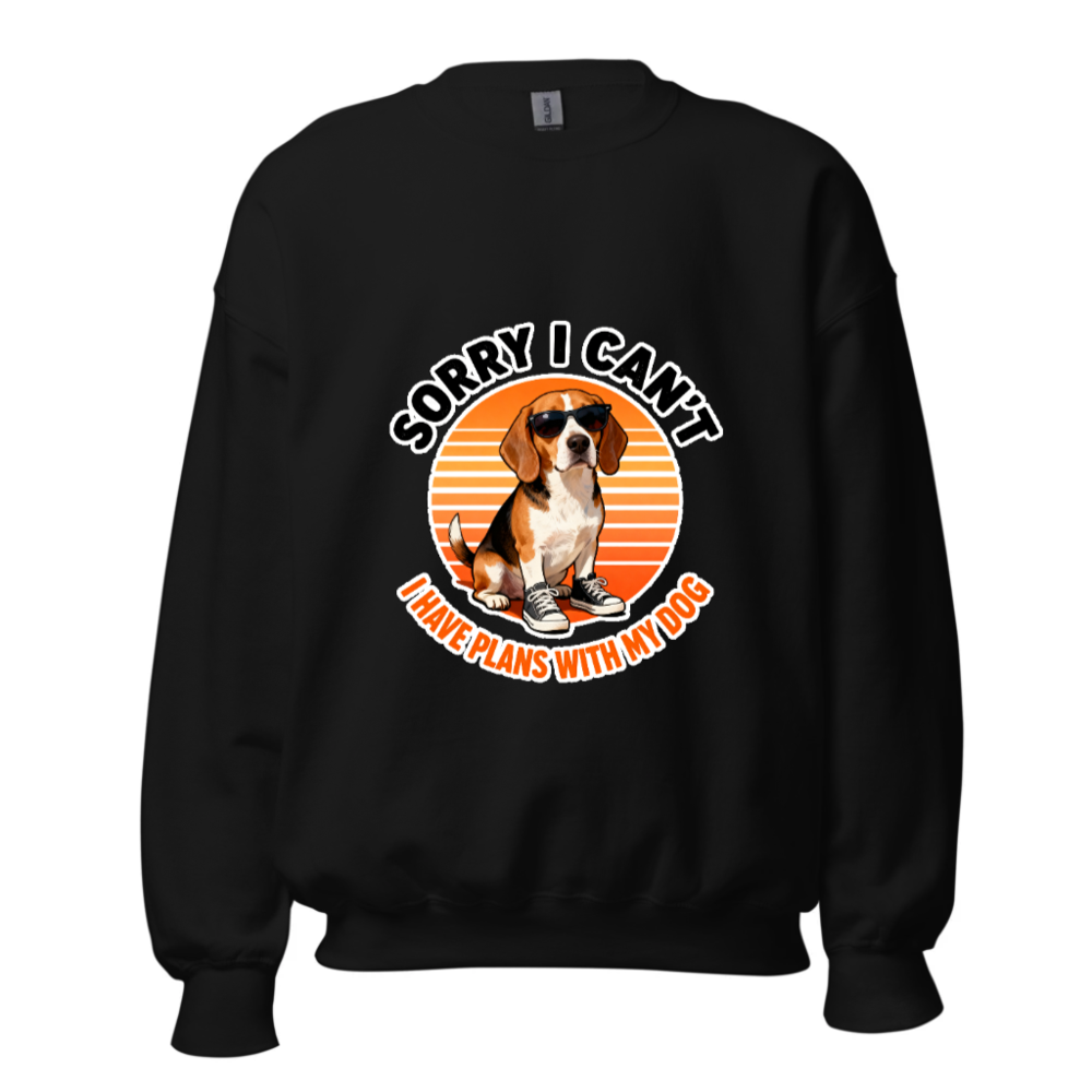 Beagle Dog Sweatshirt - 'Sorry I Can't, I Have Plans With My Dog' Unisex Crew Neck