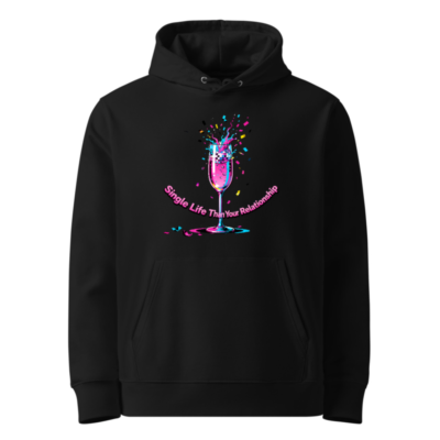 Unisex Eco Hoodie - Single Life Than Your Relationship Graphic Sweatshirt