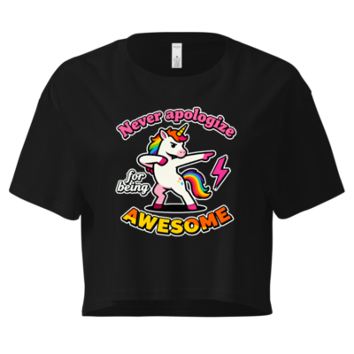 Women's Crop Top - Dabbing Unicorn, 'Never Apologize for Being Awesome' Graphic Tee