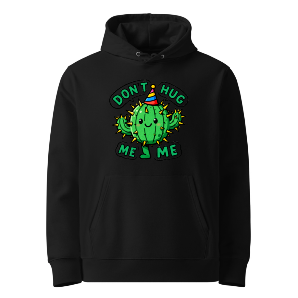 Unisex Eco Hoodie - Don't Hug Me, I'm a Cactus! Funny Sustainable Sweatshirt
