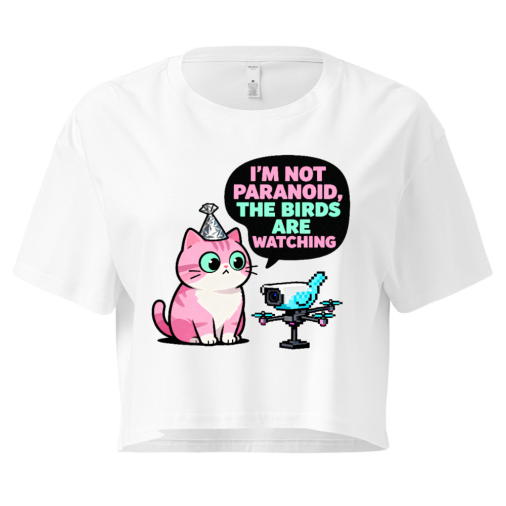 Women's Crop Top - 'I'm Not Paranoid, The Birds Are Watching' Cat & Drone Graphic Tee