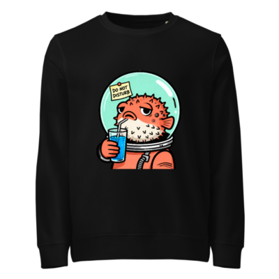 Unisex Organic Sweatshirt | Pufferfish Astronaut Drinking Blue Juice, 'Do Not Disturb' Sign