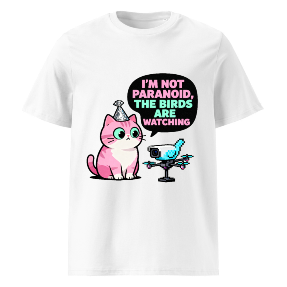 Unisex Organic Cotton T-Shirt: 'I'm Not Paranoid, The Birds Are Watching' Cat & Drone Graphic