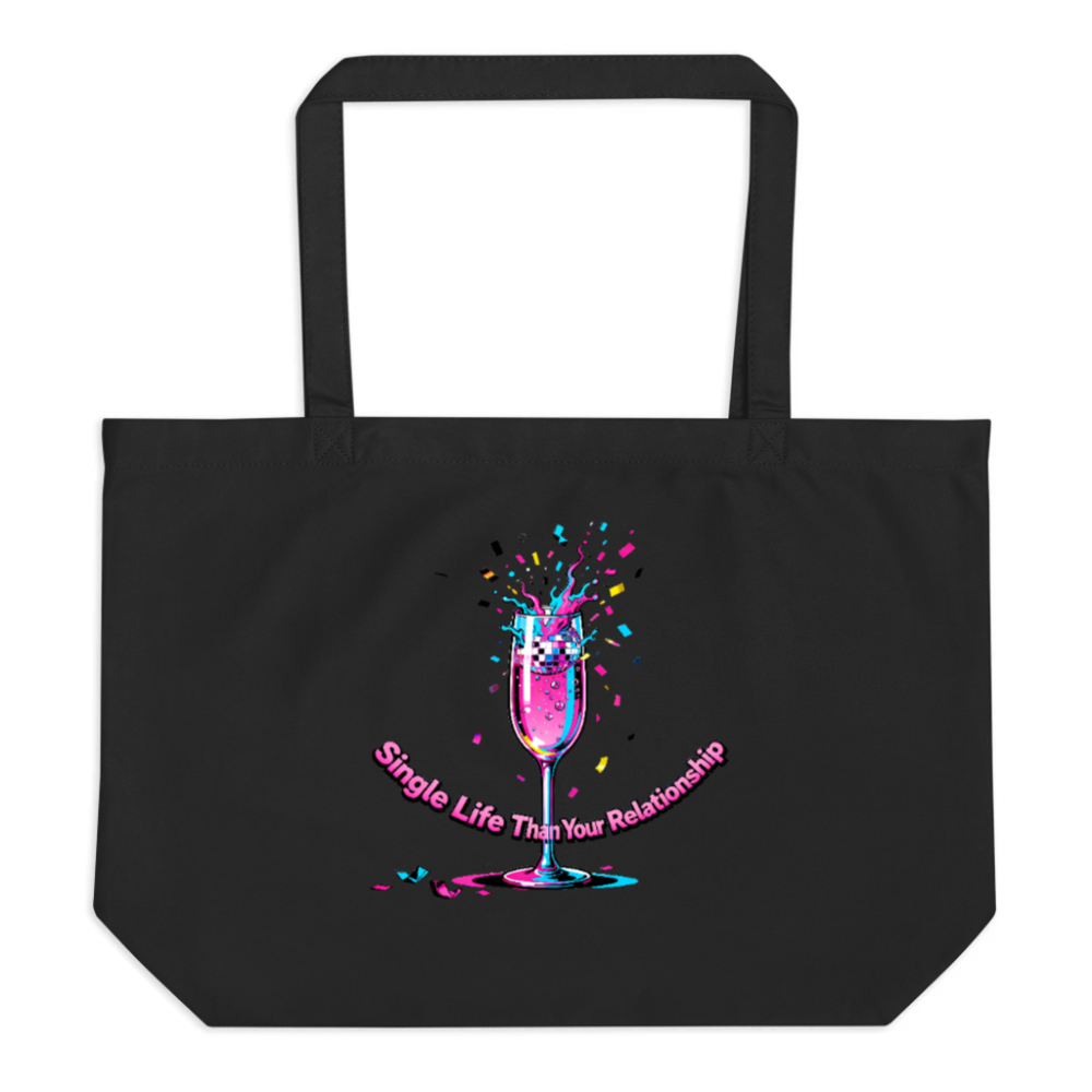Black Organic Tote Bag | Single Life Than Your Relationship Graphic, Eco-Friendly & Reusable