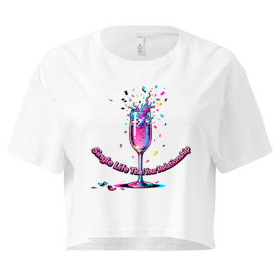 Women's Crop Top - Single Life Than Your Relationship Graphic Tee, Pink & Blue Confetti Champagne Design