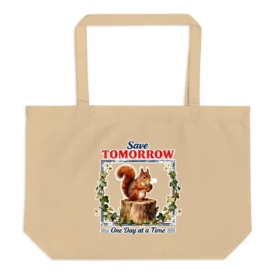 Organic Tote Bag with Squirrel Design | Save Tomorrow, One Day at a Time