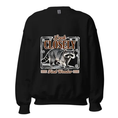 Raccoon Sweatshirt Unisex Crew Neck – Look Closely Find Wonder