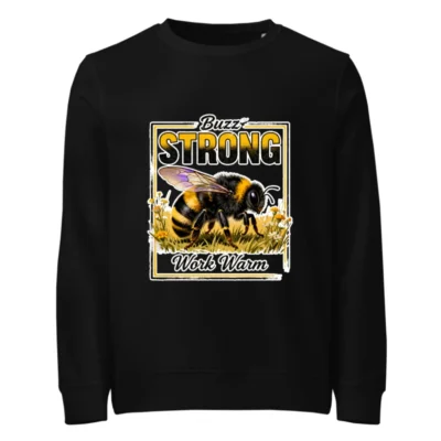 Buzz Strong Work Warm Unisex Organic Cotton Sweatshirt