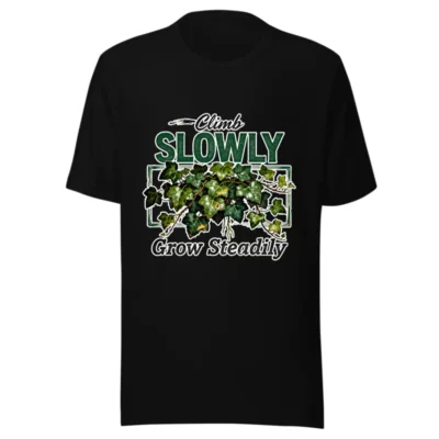 Unisex Staple T-Shirt - Climb Slowly, Grow Steadily Ivy Design