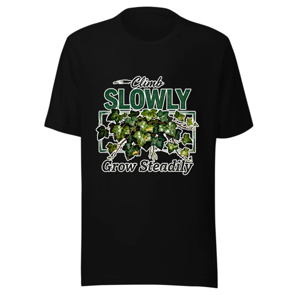 Unisex Staple T-Shirt - Climb Slowly, Grow Steadily Ivy Design